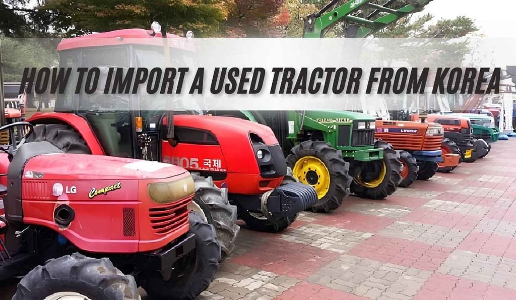How to Import a Used Tractor from Korea